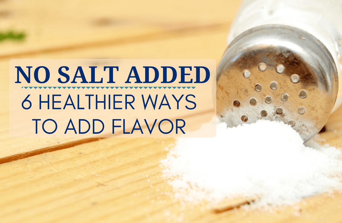 6 No-Salt Added Ways to Flavor Your Food