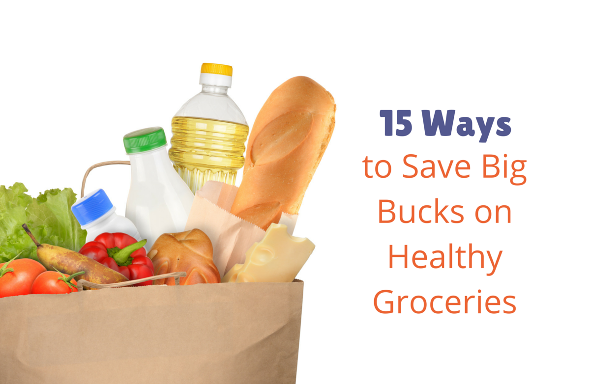 15 Ways to Save Big Bucks on Healthy Groceries