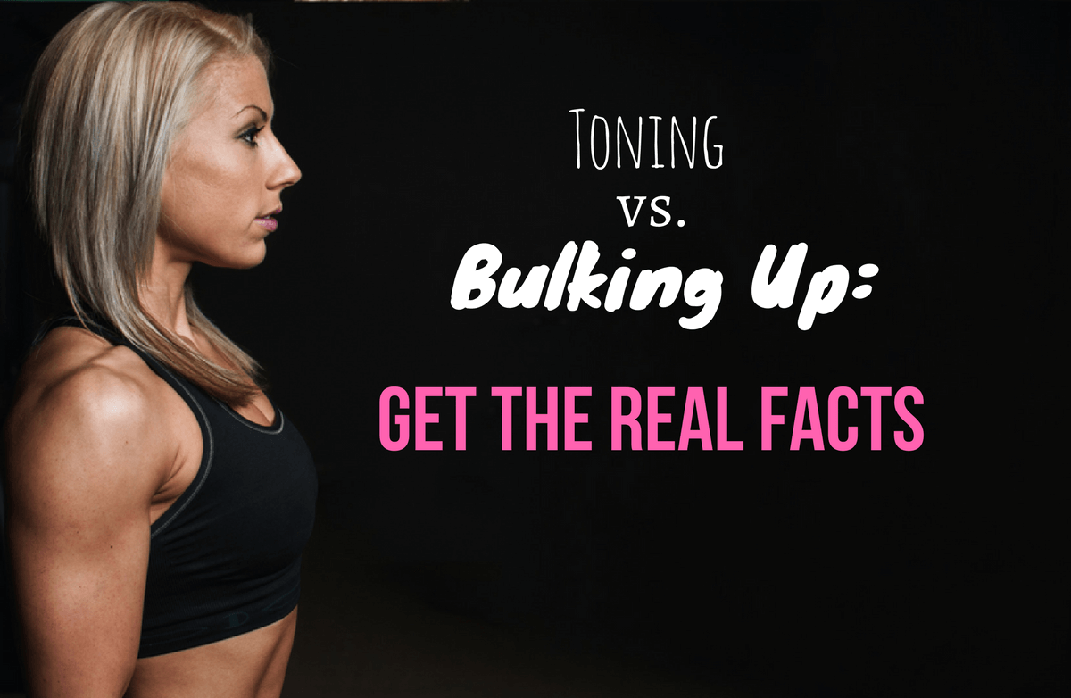 Toning vs. Bulking Up: The Real Facts