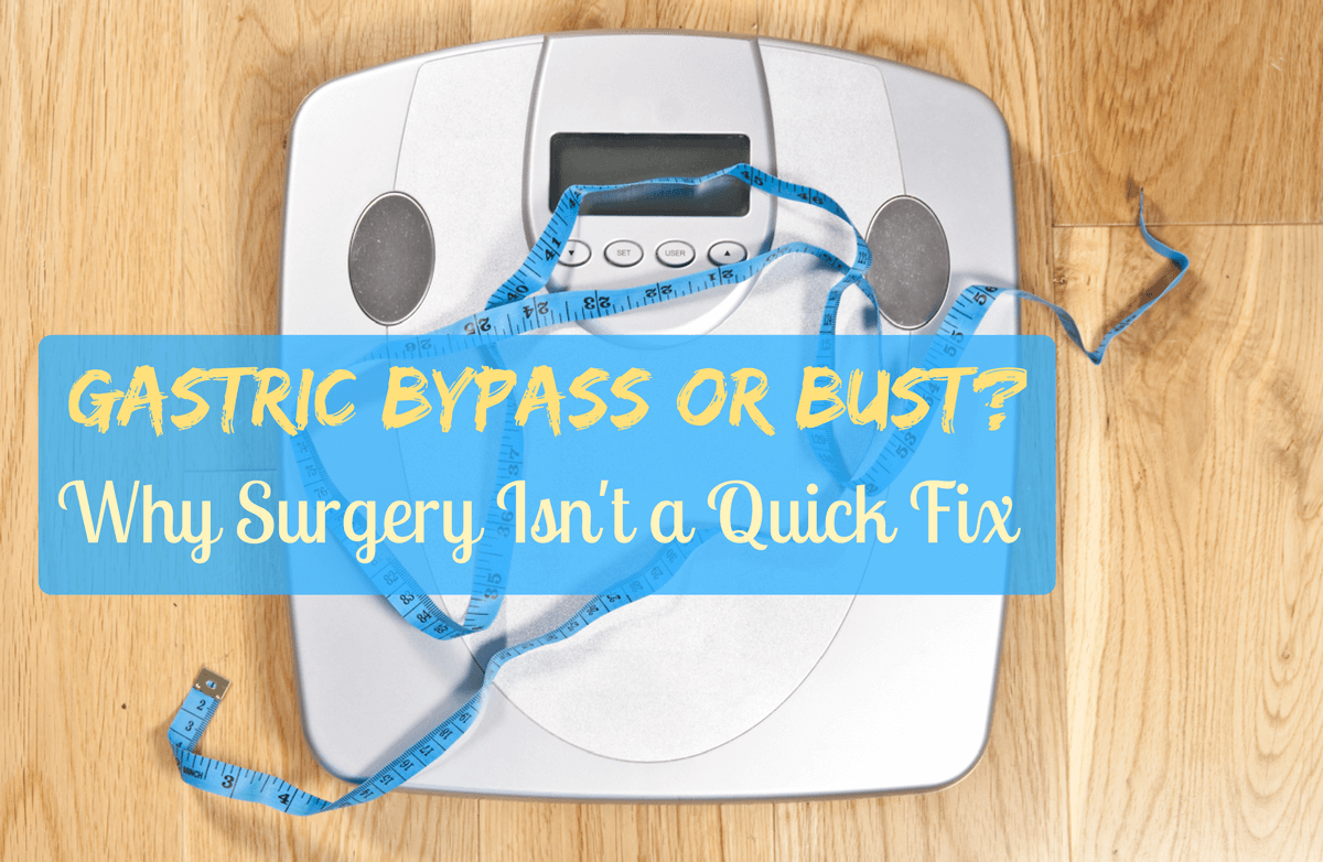 The Reality Behind Going the Bariatric Surgery Route