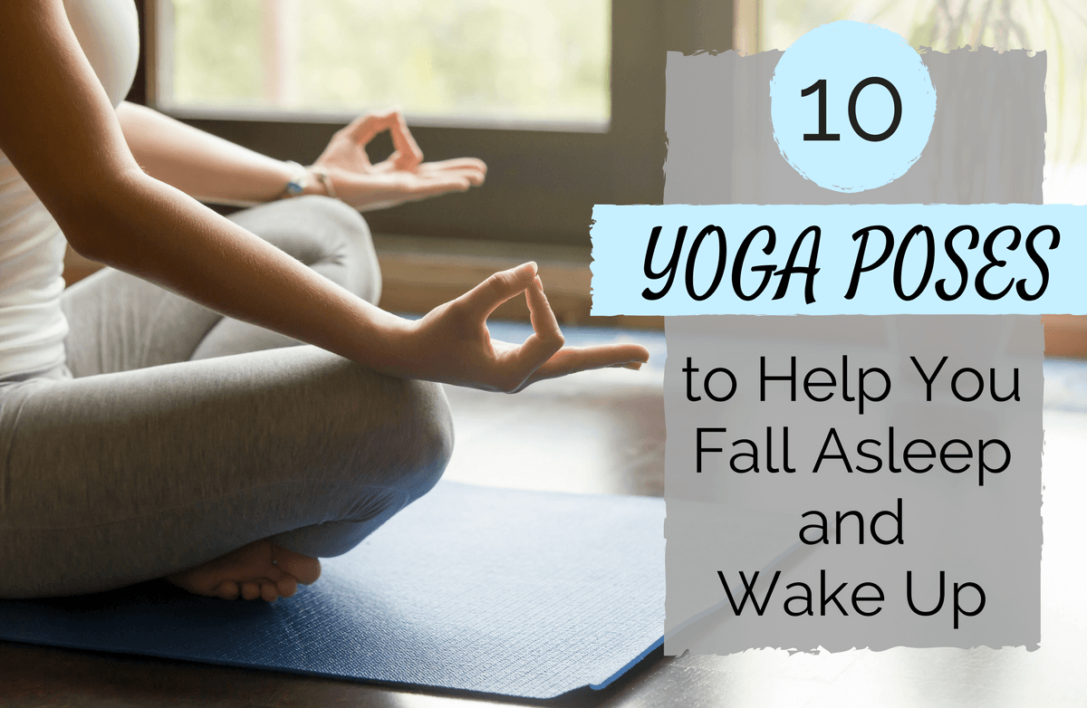 5 Yoga Poses to Do Before Bed and 5 to Wake You Up