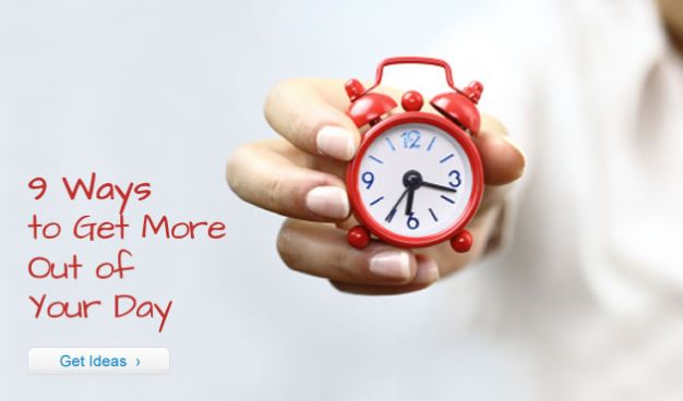 9 Ways to Get More Out of Your Day