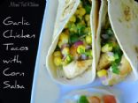 GARLIC CHICKEN TACOS WITH CORN SALSA